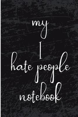 Book cover for My I Hate People Notebook