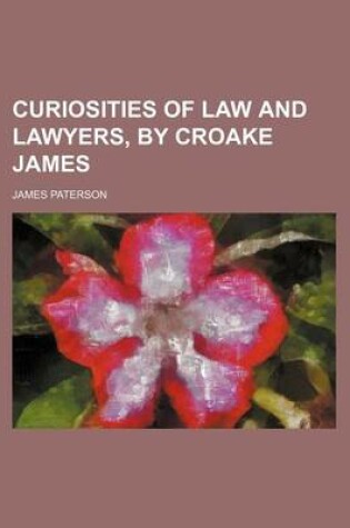 Cover of Curiosities of Law and Lawyers, by Croake James