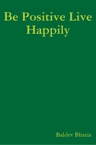 Cover of Be Positive Live Happily