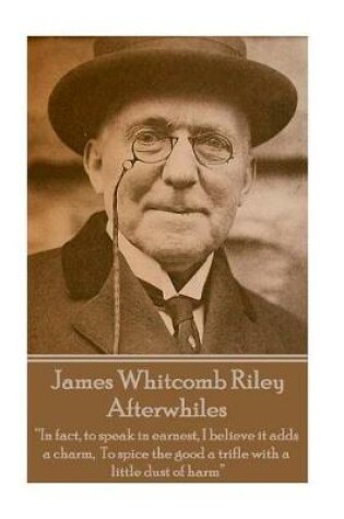 Cover of James Whitcomb Riley - Afterwhiles