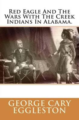 Book cover for Red Eagle and the Wars with the Creek Indians in Alabama.