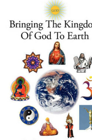 Cover of Bringing The Kingdom Of God To Earth