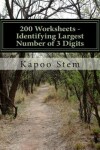 Book cover for 200 Worksheets - Identifying Largest Number of 3 Digits
