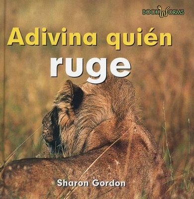 Book cover for Adivina Quién Ruge (Guess Who Roars)