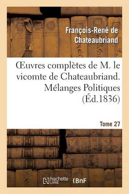 Book cover for Oeuvres Completes de M. Le Vicomte de Chateaubriand. T. 27, Melanges Politiques. T2