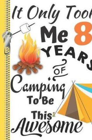 Cover of It Only Took Me 8 Years of Camping to Be This Awesome