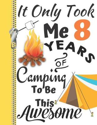 Book cover for It Only Took Me 8 Years of Camping to Be This Awesome