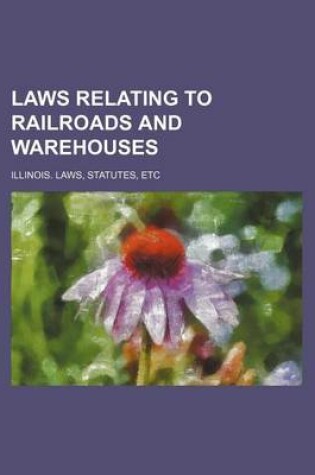 Cover of Laws Relating to Railroads and Warehouses