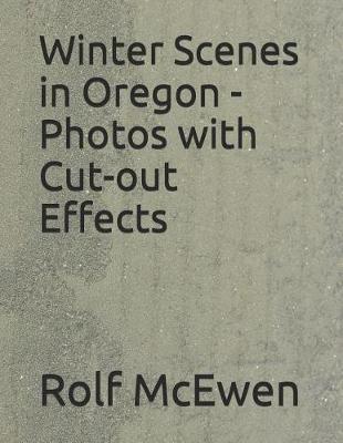 Book cover for Winter Scenes in Oregon - Photos with Cut-Out Effects