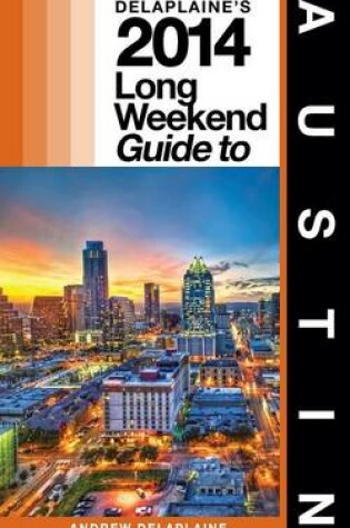 Cover of Delaplaine's 2014 Long Weekend Guide to Austin