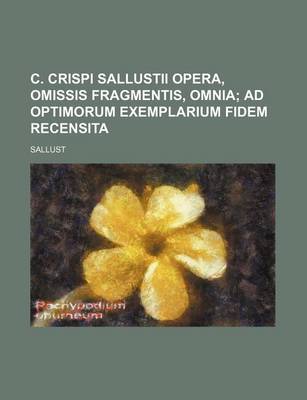 Book cover for C. Crispi Sallustii Opera, Omissis Fragmentis, Omnia