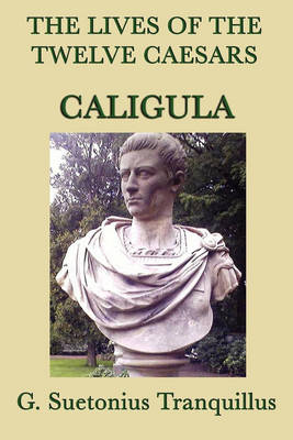 Book cover for The Lives of the Twelve Caesars: Caligula