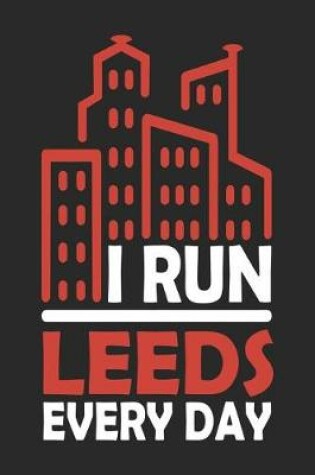 Cover of I Run Leeds Every Day