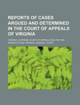 Book cover for Reports of Cases Argued and Determined in the Court of Appeals of Virginia (Volume 23)