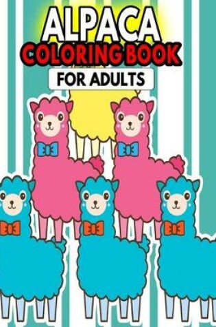 Cover of Alpaca Coloring Book For Adults