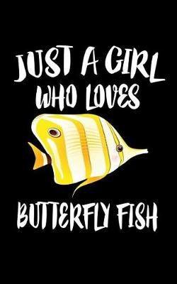 Book cover for Just A Girl Who Loves Butterfly Fish