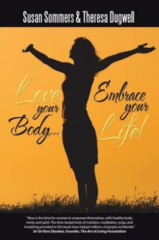 Cover of Love Your Body... Embrace Your Life!