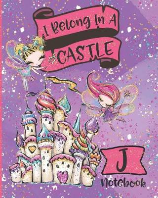 Book cover for I Belong In A Castle Notebook J