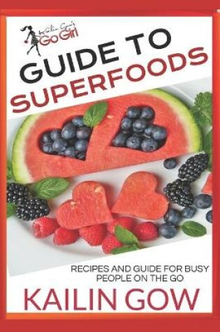 Cover of Kailin Gow's Go Girl Guide to Superfoods