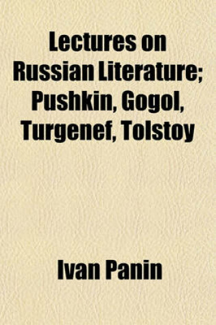 Cover of Lectures on Russian Literature; Pushkin, Gogol, Turgenef, Tolstoy