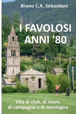 Book cover for I Favolosi Anni '80