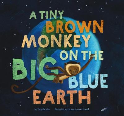 Book cover for A Tiny Brown Monkey on the Big Blue Earth