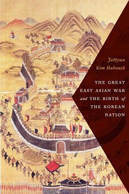 Book cover for The Great East Asian War and the Birth of the Korean Nation