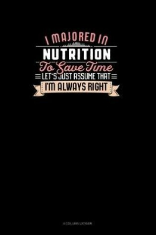 Cover of I Majored In Nutrition To Save Time Let's Just Assume That I'm Always Right