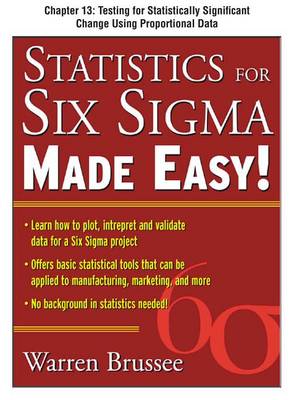 Book cover for Statistics for Six SIGMA Made Easy, Chapter 13 - Testing for Statistically Significant Change Using Proportional Data