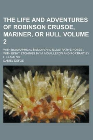 Cover of The Life and Adventures of Robinson Crusoe, Mariner, or Hull; With Biographical Memoir and Illustrative Notes; With Eight Etchings by M. Mouilleron an