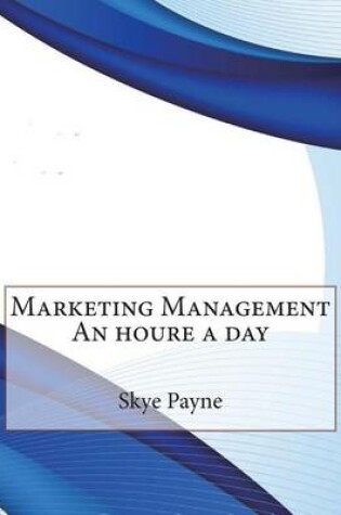 Cover of Marketing Management an Houre a Day