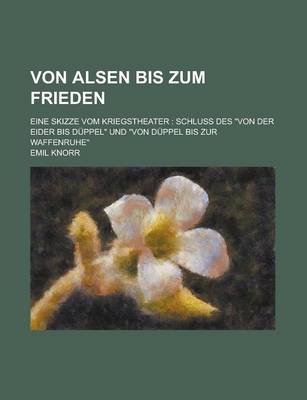 Book cover for Von Alsen Bis Zum Frieden; Eine Skizze Vom Kriegstheater