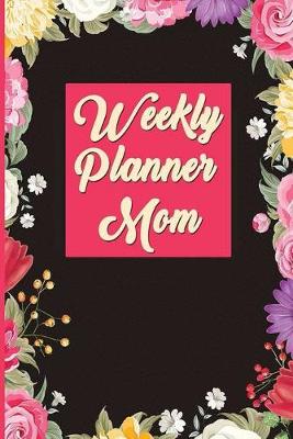 Book cover for Weekly Planner Mom