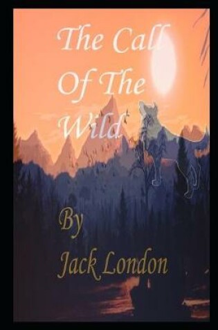 Cover of The Call of the Wild By Jack London Annotated Updated Version