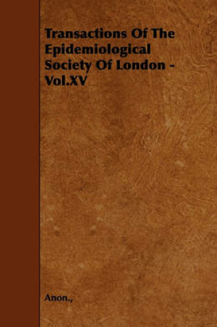 Cover of Transactions Of The Epidemiological Society Of London - Vol.XV