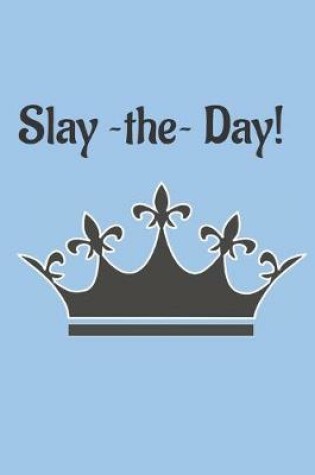 Cover of Slay the day!