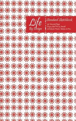 Book cover for Life By Design Standard Sketchbook 6 x 9 Inch Uncoated (75 gsm) Paper Red Cover