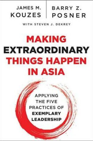 Cover of Making Extraordinary Things Happen in Asia: Applying the Five Practices of Exemplary Leadership