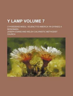 Book cover for Y Lamp Volume 7; Cyhoeddiad Misol I Ieuenctyd America Yn Gyraeg a Seisonaeg