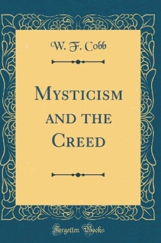 Cover of Mysticism and the Creed (Classic Reprint)