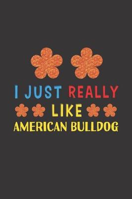 Book cover for I Just Really Like American Bulldog