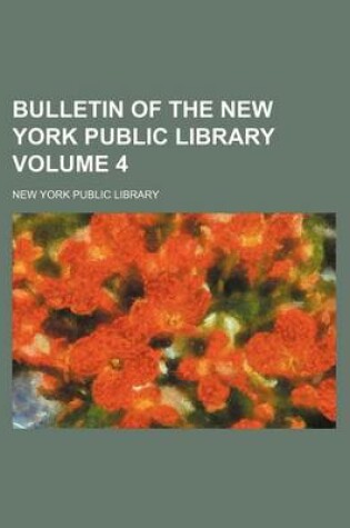 Cover of Bulletin of the New York Public Library Volume 4