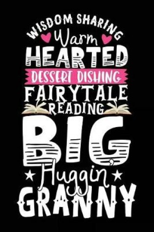 Cover of Wisdom Sharing Warm Hearted Dessert Dishing Fairytale Reading Big Huggin Granny