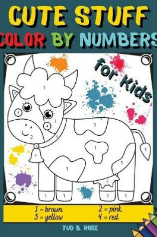 Cover of Cute Stuff Color by Numbers for Kids