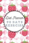 Book cover for Diet Planner 90 Days Exercise