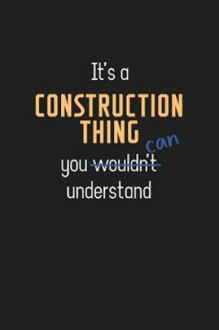 Cover of It's a Construction Thing You Can Understand
