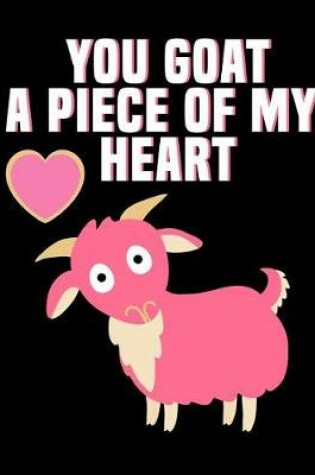 Cover of You Goat a Piece of My Heart