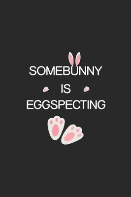 Book cover for Somebunny Is Eggspecting