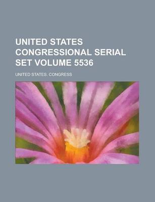 Book cover for United States Congressional Serial Set (5536)