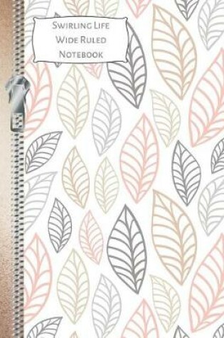 Cover of Swirling Life Wide Ruled Notebook